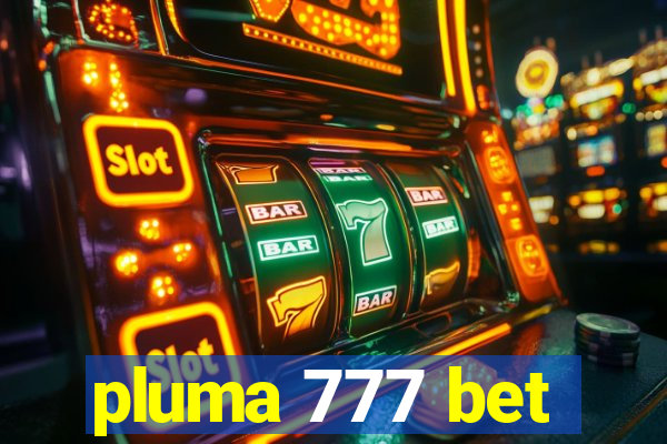 pluma 777 bet